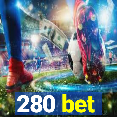 280 bet